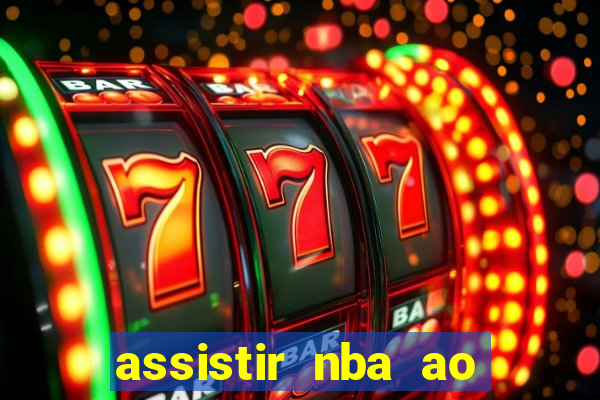 assistir nba ao vivo multicanais